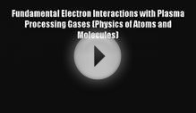 Download Fundamental Electron Interactions with Plasma