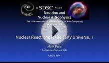 Nuclear Reactions in the Early Universe, 1 - Mark Paris